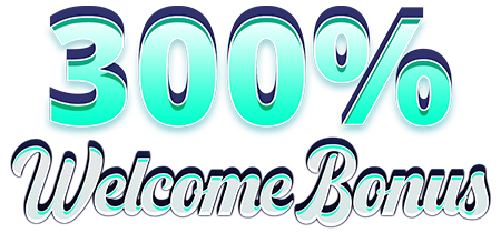 300% Welcome Bonus